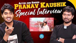 Actor and Singer Pranav Kaushik Exclusive Interview | iDream Media