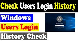 How to Check User Login History in Windows 11 | Windows Users Login History