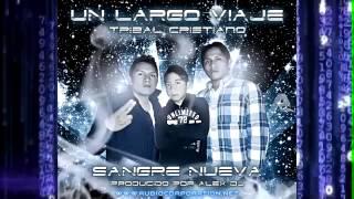 Sangre Nueva - Un largo viaje (prod. by @YoSoyAlexDj) [tribal cristiano]