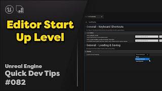 Quick Dev Tip #82 UE4 / UE5 -  Editor Start-up Level