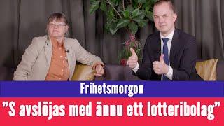 Frihetsmorgon - "Sossarna avslöjas med ännu ett lotteribolag"