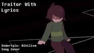Traitor With Lyrics - Undertale: Nihilism Cover