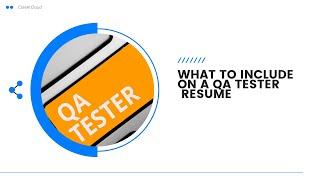 What To Include On A QA Tester Resume + QA Tester Skills