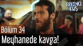 Erkenci Kuş 34. Bölüm - Can Meyhanede Kavga Ediyor!