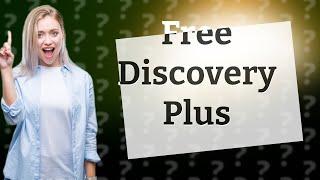 Can I get Discovery Plus for free?