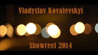 Vladyslav Kovalevskyi - Showreel 2014