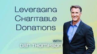 Leveraging Charitable Donations - Schools, Churches, and Charity Foundations