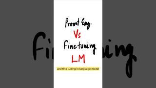 Prompt Engineering Vs Fine-Tuning in LLMs