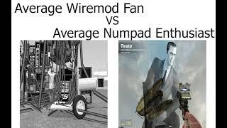 Average Wiremod Fan VS Average Numpad Enthusiast