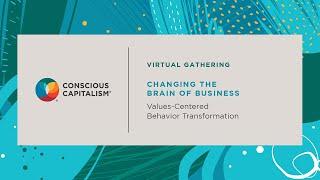 Changing The Brain Of Business: Values Centered Behavior Transformation