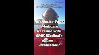 Maximize Your Medicare Revenue with SMK Medical!