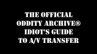 Oddity Archive: Episode 114 – The Official Oddity Archive Idiot’s Guide To A/V Transfer