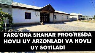 FARGʻONA SHAHAR PROGʻRESDA HOVLI UY ARZONLADI VA HOVLI UY SOTILADI