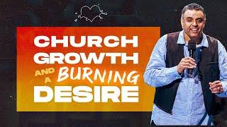 Church Growth And A Burning Desire |Dag Heward-Mills