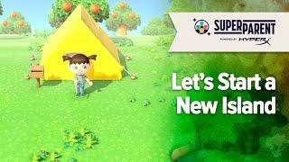 Let's Start a New Island in Animal Crossing: New Horizons! - SuperParent Live