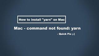 How to install yarn on Mac / Mac Terminal- command not found: yarn