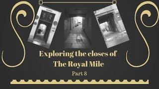 Exploring the closes of the royal mile | Part 8