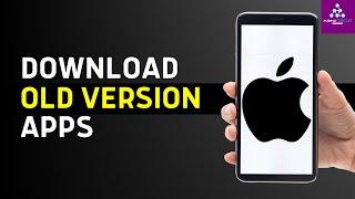 [Tips & Tricks] How to Download Old Version of Apps on iPhone (2024)