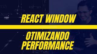 Aprenda React Window de uma Vez por Todas! Performance no React JS