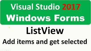 Visual Studio 2017 - Windows Forms -ListView add items and read selected