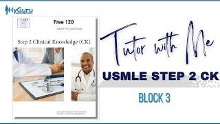 Tutor with Me | USMLE Step 2 CK (Free 120 new) - Block 3