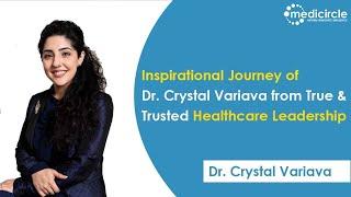 Dr. Crystal Variava gives insights True & Trusted Healthcare Leadership | Medicircle