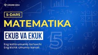 EKUB va EKUK | NBY va NBS | Matematika 5-dars