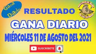 RESULTADO GANA DIARIO DEL DÍA MIÉRCOLES 11 DE AGOSTO DEL 2021 /LOTERIA DE PERÚ/