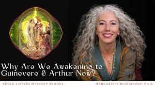 Why Are We Awakening to Guinevere & Arthur Now?
