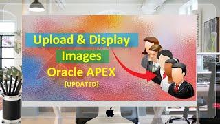 Oracle APEX - Upload and Display Images Tutorial [UPDATED]