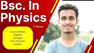 Bsc. In Physics (Nepal ) | Eligibility| Colleges| Fee structure| Scopes and Career|