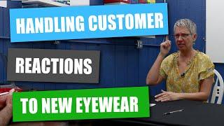 Handing Customer Reactions to New Eyeglasses