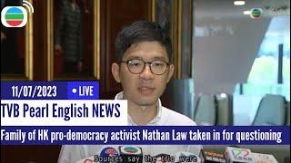 TVB News| 11 Jul 2023 | Family of HK pro-democracy activist Nathan Law taken in for questioning