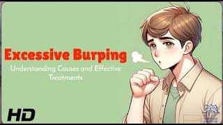 Excessive Burping 101: Causes, Symptoms, and Solutions