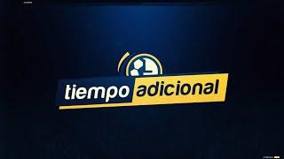  ¡EN VIVO!  "Tiempo Adicional" ⏰ 09/03/25