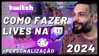 Como começar a fazer LIVE na Twitch do ZERO com Personalização COMPLETA - Guia do Streamer 2024