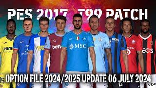 PES 2017 NEW T99 PATCH OPTION FILE 2024/2025 UPDATE 06 JULY 2024