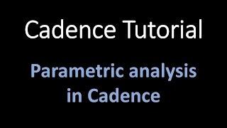 Cadence tutorial :  Parametric analysis in cadence