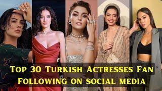 "The Ultimate List of Top 30 Most Followed Turkish Actresses on Social Media"