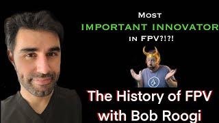 The History of FPV w/ Bob Roogi: Forward Innovations