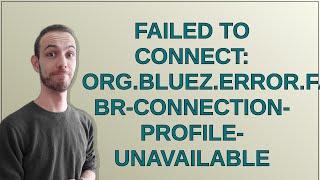 Failed to connect: org.bluez.Error.Failed br-connection-profile-unavailable