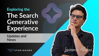 Exploring The Search Generative Experience - Updates and News