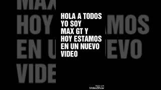 PRESENTASION DE MI CANAL(MAX GT)