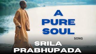 Srila Prabhupada || A Pure Soul Song