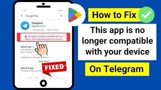 How to Fix This app is no longer compatible with your device on Telegram