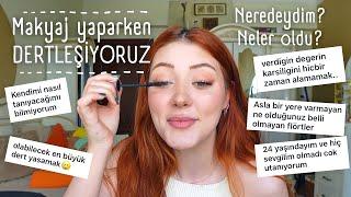 Nerelerdeydim? Ayrılıklar, yeni başlangıçlar.. Makyaj yaparken DERTLEŞİYORUZ! ️