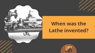 When was the Lathe invented?