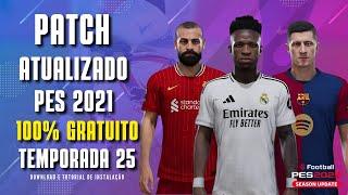 PATCH PES 2021 ATUALIZADO | NOVAS FACES | KITS EM 4K | TRANSFERÊNCIAS | PES 2025 100% GRATUITO