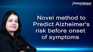 Novel method to Predict Alzheimer's risk before onset of symptoms