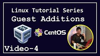 #4 - Linux Tutorial Series - Resolving Full Screen Issue in CentOS by installing Guest Additions